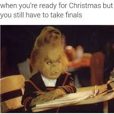 54 Memes For Finals Week It Took 17 Hours I Hope You Like It Very Relevant Searches Right Now Drain It Into My Veins Funny Memes Grinch Memes Finals Memes