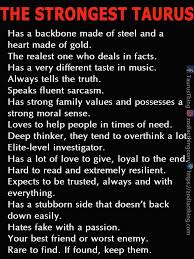 Taurus Has A Backbone Made Of Steel A Heart Of Gold The Realest One Who Deals In Facts Taurus Zodiac Facts Taurus Quotes Horoscope Taurus