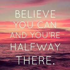 Believe You Can And You Re Halfway There Picture Quote 2 Inspirational Quotes Words Words Quotes