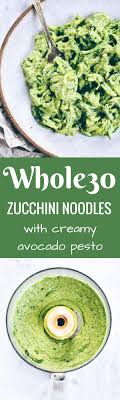 Creamy Whole30 Avocado Pesto Noodles Paleo Gluten Free Eats Recipe Zoodle Recipes Healthy Recipes Best Avocado Recipes