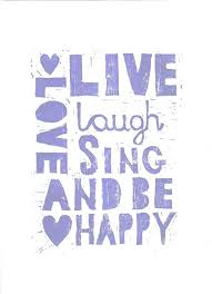 Love Live Laugh Sing And Be Happy Best Friend Quotes Cool Words Laugh
