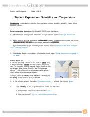 The effect of temperature on solubility depends on the type of reaction that occurs during the process of dissolving the solute in the solvent. Gizmos Solubility And Temperature Name Sam Hargadon Date Student Exploration Solubility And Temperature Vocabulary Concentration Dissolve Course Hero