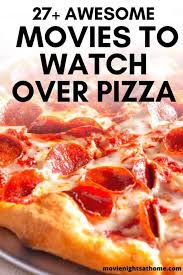 Please, unless you are absolutely certain your sweetie loves period movies, do not, repeat, do not make them suffer through long. Pizza And A Movie Night Ideas 27 Movies To Watch Over A Slice