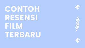 Contoh Resensi Film Terbaru 5 Cm Laskar Pelangi