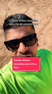 Cuánto dinero necesitas para viajar a Perú