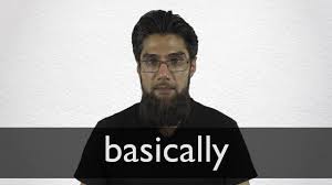 Synonyms more example sentences learn more about basically. Basically Definition And Meaning Collins English Dictionary