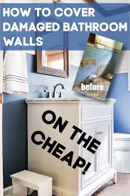 How To Cover Damaged Bathroom Walls On A Budget Bathroom Wall Coverings Bathroom Wall Tile Bathroom Wall