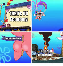 Most people do not enjoy the stock market. Tuesday October 29th 1929 Stock Market Crash The Great Depression Depression Meme On Conservative Memes