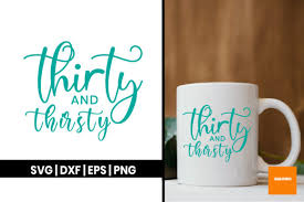 Thirty And Thirsty Birthday Quote Graphic By Maumo Designs Creative Fabrica