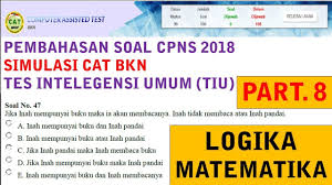 Sharing and building, berharap dapat berpartisipasi walaupun dalam hal kecil untuk kemajuan. Contoh Soal Cpns 2018 Pembahasan Soal Simulasi Cat Cpns Bkn 2018 Logika Matematika Icpns