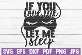 Can i sleep with you, mom? If You Love Me Let Me Sleep Svg Cut File By Mintymarshmallows Thehungryjpeg Com