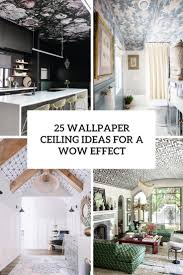 Considering a diy ceiling project? 25 Wallpaper Ceiling Ideas For A Wow Effect Digsdigs