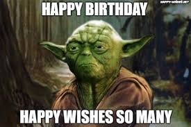 Best Star Wars Funny Happy Birthday Meme Yoda Memes Funny Happy Birthday Meme Happy Birthday Quotes Funny Happy Birthday Funny