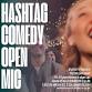 Hashtag Comedy Open Mic - Every Friday! October 24 event image