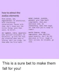 Because cancers are warm and gooey and delicious to eat. How To Attract The Zodiac Elements Water Cancer Scorpio Fire Aries Leo Sagittarius Be Adventurous Pisces Give Them Small Hold Interesting Conversations Banter With Them Don T Argue Over The Little Things Give