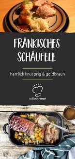Frankisches Schaufele Rezept Schaufele Kochrezepte Fleisch Gerichte