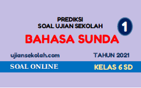 Materi tema 1 dan tema 2. Prediksi Soal Us Bahasa Sunda Kelas 6 Sd Tahun 2021 Soal Online 1 Ujian Sekolah