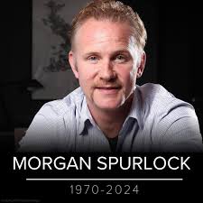 SUPER SIZE ME: DOCUMENTARY— DIES AT 53 Documentary filmmaker Morgan  Spurlock the Oscar-nominee film maker who made food and American diets his  life's work. Morgan famously ate only at McDonald's for a