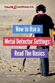 If you are an amateur ask your friends and family for help before purchasing any metal. How To Use A Metal Detector Settings Read The Basics Metal Detector Metal Detecting Tips Metal Detecting Locations