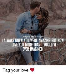 When someone made an fml.com entry about me 9. I Always Knew You Were Amazing But Now I Love You More Than I Would Ve Ever Imagined Tag Your Love Love Meme On Ballmemes Com