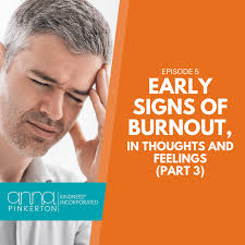 Early Signs of Burnout, in Thoughts and Feelings