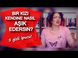 Bir Kizi Kendine Nasil Asik Edersin Youtube
