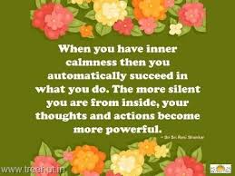 Quote On Inner Calmness By Sri Sri Ravi Shankar Sri Sri Zen Quotes Poems About Life