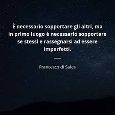 Maybe you would like to learn more about one of these? Frasi Di Francesco Di Sales 67 Frasi Citazioni E Frasi Celebri