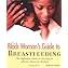The Black Woman's Guide to Breastfeeding: The Definitive Guide to Nursing  for African American Mothers: Barber, Kathi: 9781402203459: Amazon.com:  Books