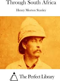Through South Africa : The Perfect Library, Stanley, Henry Morton:  Amazon.pl: Książki