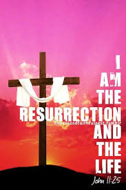 Jesus Said To Her I Am The Resurrection And The Life He Who Believes In Me Will Live Even Though He Dies And Wh Pray For Peace Resurrection Day Word Of God