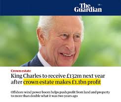 King Charles is set to receive £132 million next year thanks to profits  from land and seabed that belong to all of us. And here's the kicker: this  money is exempt from