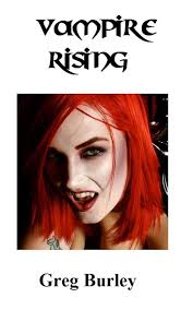 Amazon.com: Vampire Rising: Birth of a Vampire eBook : Burley, Greg: Kindle  Store