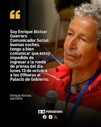 El periodista Enrique Alcívar denunció en sus redes sociales que le ha sido  impedido en ingresar a la rueda de prensa de los lunes que da la vocera de  gobierno, Carolina Jaramillo. "Estoy impedido de ...