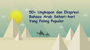Kata serapan dalam bahasa indonesia merupakan kata yang semula berasal dari bahasa asing, kemudian diserap dan menjadi matahari pun akan segera tenggelam ke barat, menandakan bahwa hari sudah menemui titik akhir. 50 Ungkapan Dan Ekspresi Bahasa Arab Sehari Hari Paling Populer Putra Kapuas