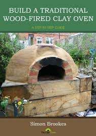 Attach the lumber to the steel oven legs, attach a plywood shelf to the frame and line the cavity with plywood (image 2). Build A Traditional Wood Fired Clay Oven A Step By Step Guide Kindle Edition By Brookes Simon Crafts Hobbies Home Kindle Ebooks Amazon Com