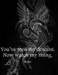 Phoenix tattoo quotes quotesgram from phoenix bird quotes for tattoos. Phoenix Out Of The Ashes Will Rise A Magnificent Bird Cast Of Fire Phoenix Quotes Rumi Quotes Phoenix Tattoo