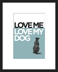 5x7 Love Me Love My Dog Art Print Dog Print Dog Lover Gift - Etsy