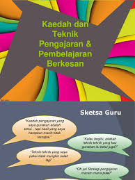 Dalam sesuatu kaedah pengajaran, mungkin terdapat satu atau lebih teknik yang diguanakan. Teknik Pengajaran Dan Pembelajaran Yang Berkesan