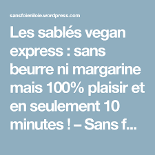 Les Sables Vegan Express Sans Beurre Ni Margarine Mais 100 Plaisir Et En Seulement 10 Minutes Recettes De Dessert Vegetalien Beurre Sable Sans Beurre