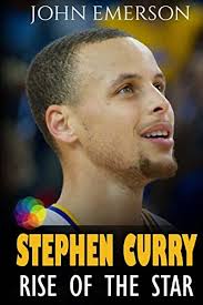 Stephen Curry: Rise of the Star. Full COLOR book with stunning graphics.  The inspiring and interesting life story from a struggling young boy to ...  in history. (Basketball book for kids) -