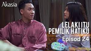 Lelaki itu pemilik hatiku episod 7 preview | slot akasia tv3 khamis 9 november 7.00 malam. Highlight Episod 24 Lelaki Itu Pemilik Hatiku Youtube