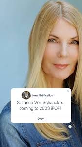 iPOP! is excited to share the news that Suzanne Von Schaack will appear at  the upcoming iPOP! Event in July!, She's a true icon in the film and  fashion world, with an impressive resume that includes ...