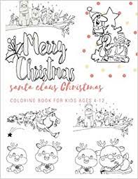 You can then open the pdf and click print. Santa Claus Christmas Coloring Book For Kids Ages 4 12 Christmas Gifts For Boy Girls Preschool Toddlers 1st 2nd 3rd 4th Grade 200 Pages Vol 14 Publishing Paperwitha 9781677202317 Amazon Com Books