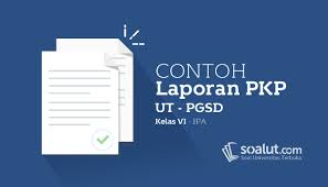 Contoh Laporan Pkp Ut Pgsd Kelas Vi Mata Pelajaran Ipa Tentang Perkembangan Mahluk Hidup Hidup Ipa