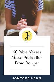 You also need to identify the root of the problem. 60 Bible Verses About Protection From Danger