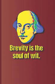 Check spelling or type a new query. Brevity Is The Soul Of Wit A Quote From Hamlet By William Shakespeare Diego Sam Amazon De Bucher