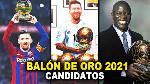 Los Maximos Candidatos A Ganar El Balon De Oro 2021 Messi Kante Youtube