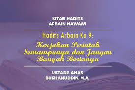 Tanpa memperdulikan komputerku yang sedang memutar film bf melewati dunia maya, saya mengambilkan ia buku di rak bukuku yang jaraknya lumayan jauh dengan komputerku. Hadits Arbain Ke 9 Kerjakan Perintah Semampunya Dan Jangan Banyak Bertanya Radio Rodja 756 Am
