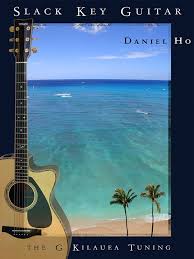 Slack Key Guitar G Kiluea Tuning Amazon Co Uk Daniel Ho Books